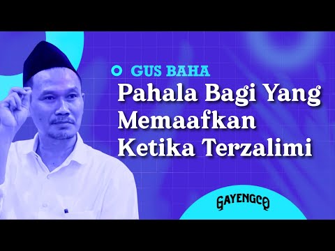 Gus Baha: Pahala Bagi Yang Memaafkan Ketika Terzalimi