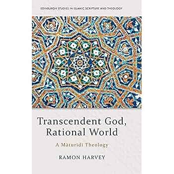 Transcendent God, Rational World: Menyegarkan Teologi Maturidi di Era Modern